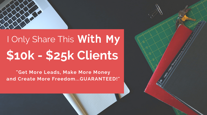 Three Secrets I Only Share With My $10k – $25k Clients