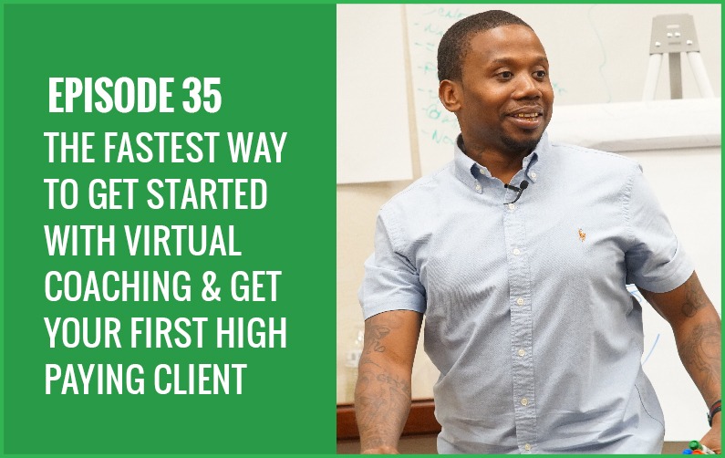 The Fastest Way To Get Started With Virtual Coaching & Get Your First High Paying Client