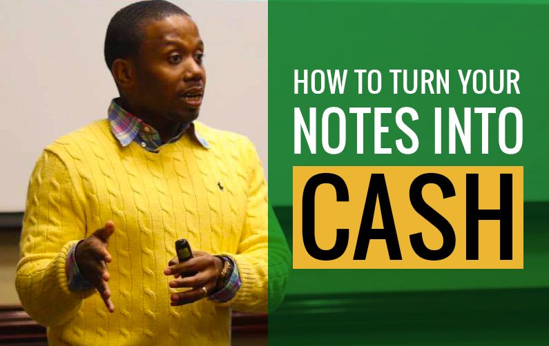 how To turn your notes into cash