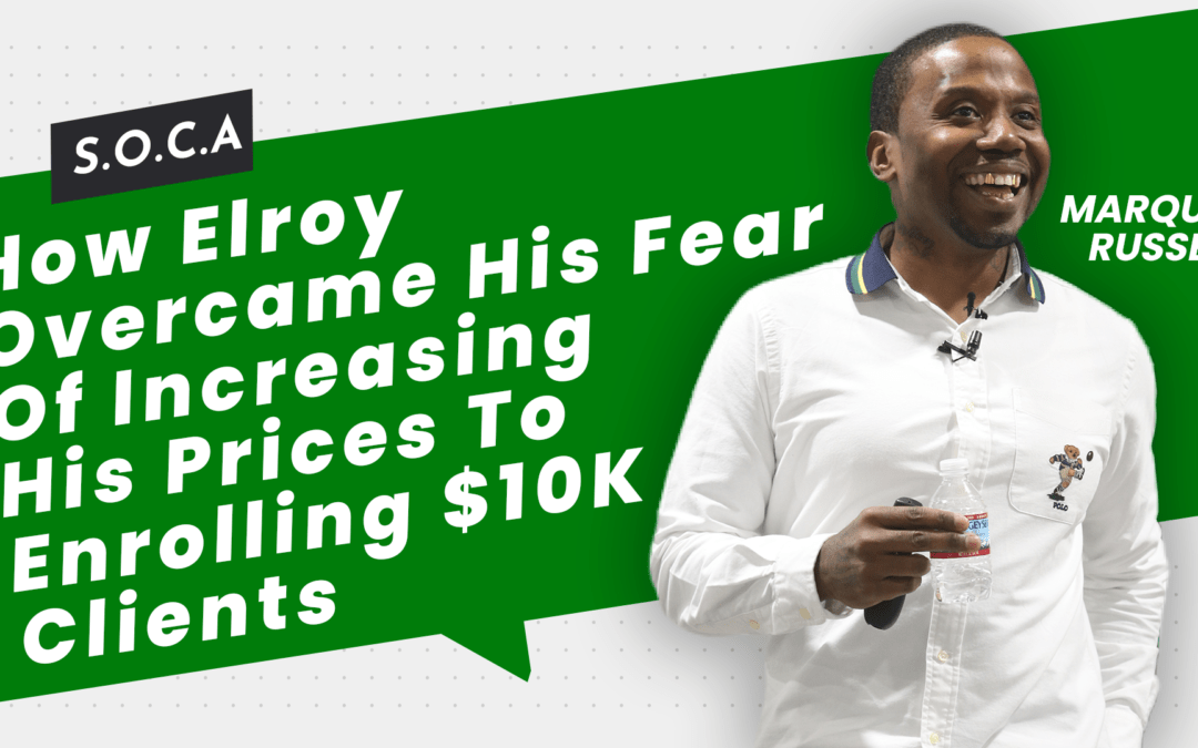 How Elroy Overcame His Fear Of Increasing His Prices To Enrolling $10K Clients