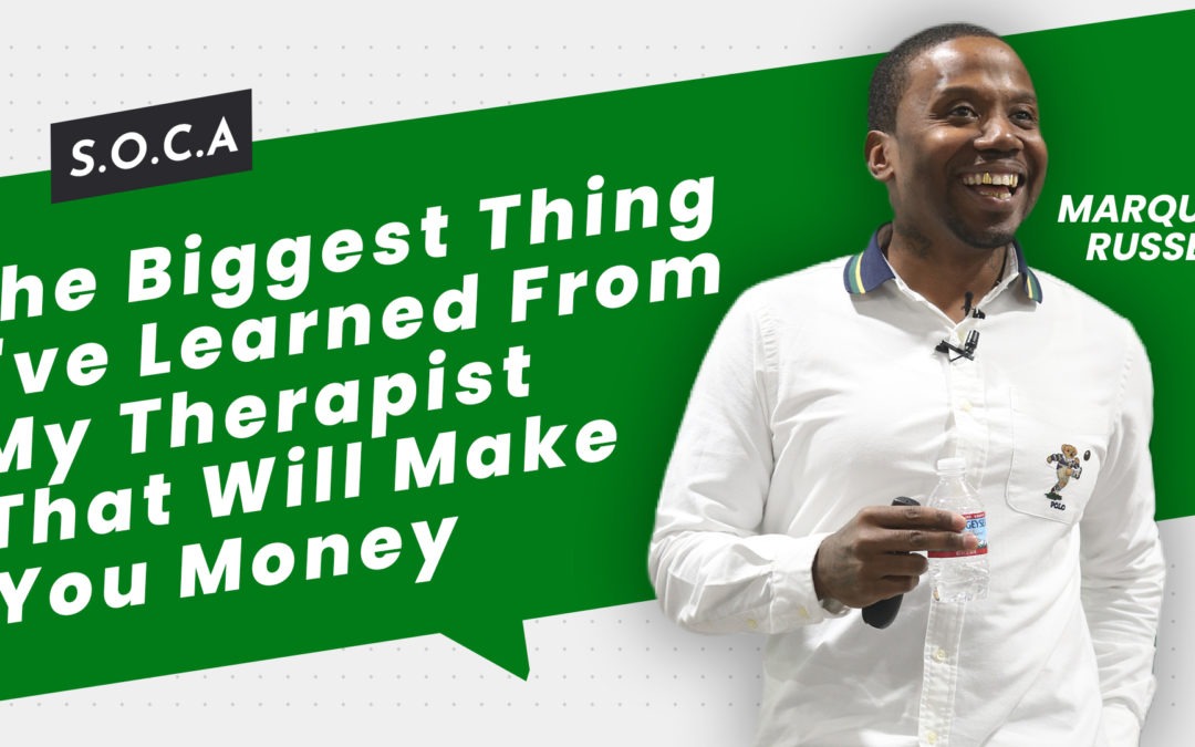 The Biggest Thing I’ve Learned From My Therapist That Will Make You Money