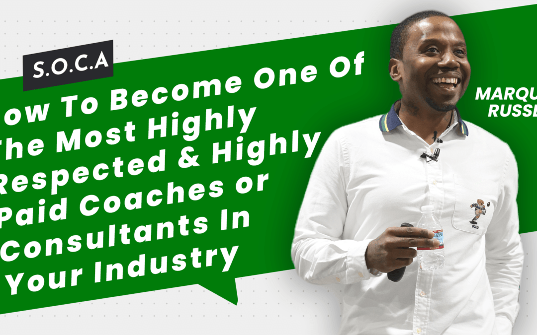 How To Become One Of The Most Highly Respected & Highly Paid Coaches or Consultants In Your Industry