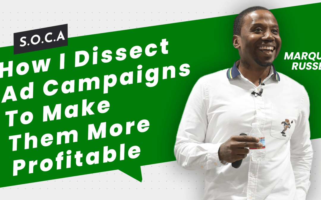 How I Dissect Ad Campaigns To Make Them More Profitable