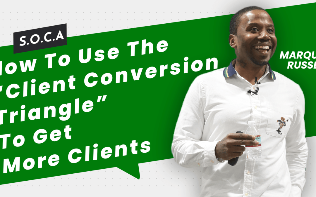How To Use The “Client Conversion Triangle” To Get More Clients