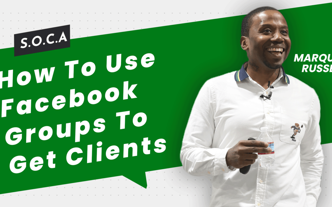 How To Use Facebook Groups To Get Clients