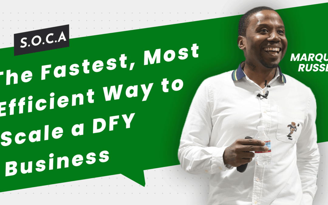 The Fastest, Most Efficient Way To Scale A ‘Done For You’ Business