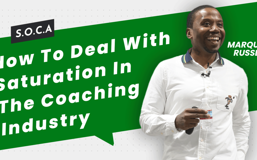 How To Deal With Saturation In The Coaching Industry