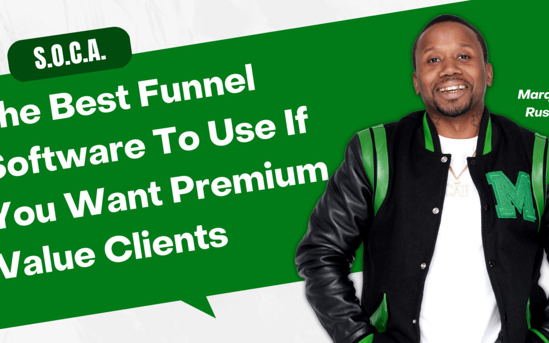 The Best Funnel Software To Use If You Want Premium Value Clients