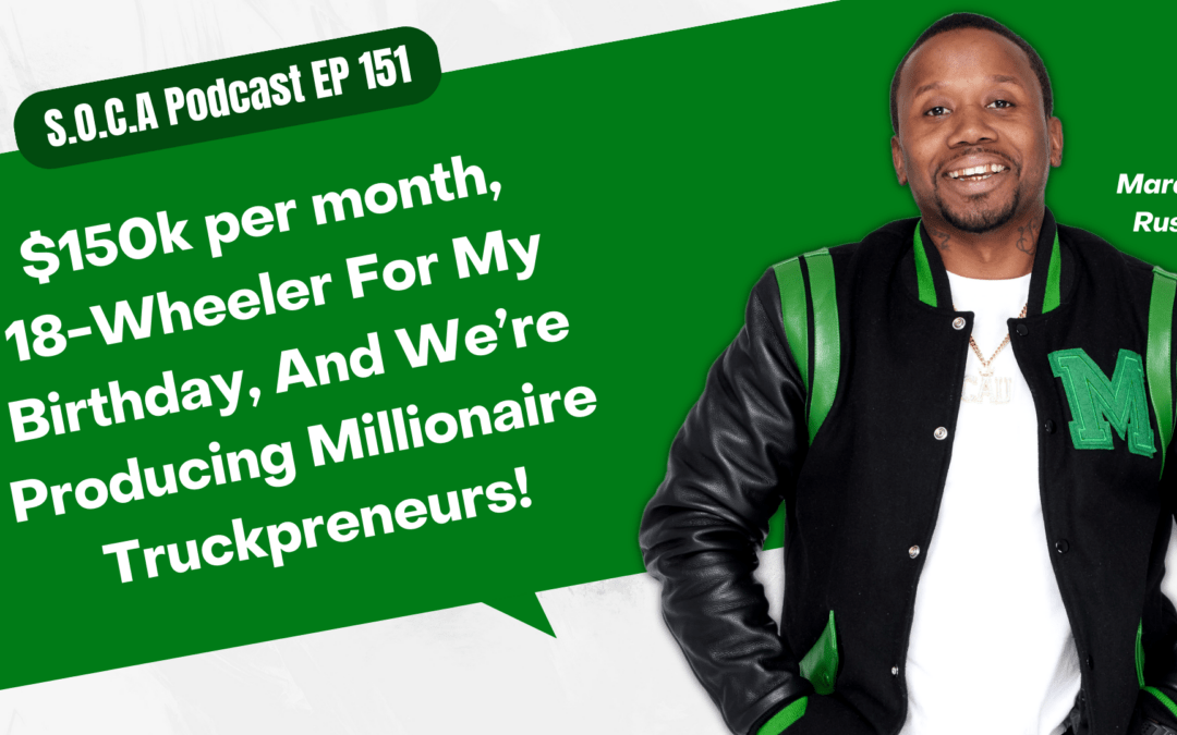 $150k per month, 18-Wheeler For My Birthday, And We’re Producing Millionaire Truckpreneurs!