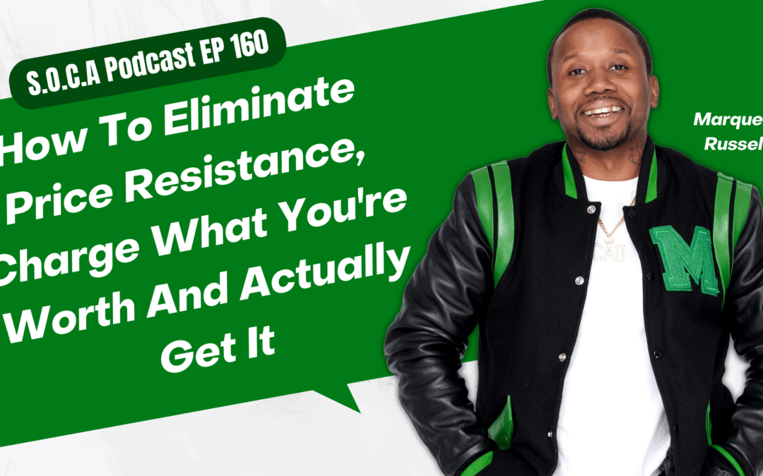 How To Eliminate Price Resistance, Charge What You’re Worth, And Actually Get It