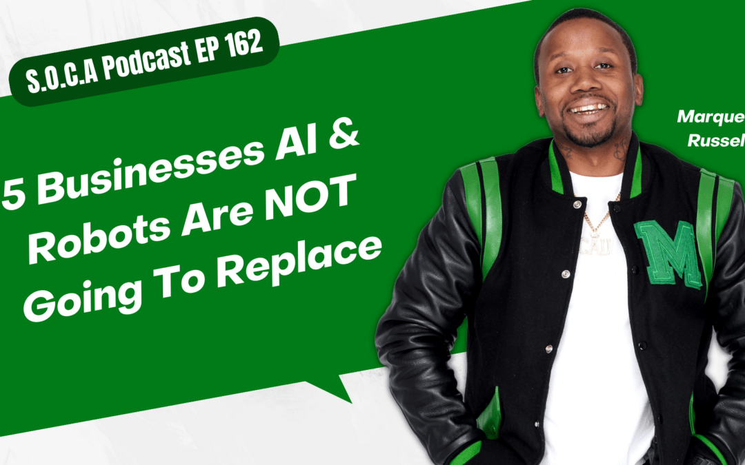5 Businesses AI & Robots Are NOT Going To Replace