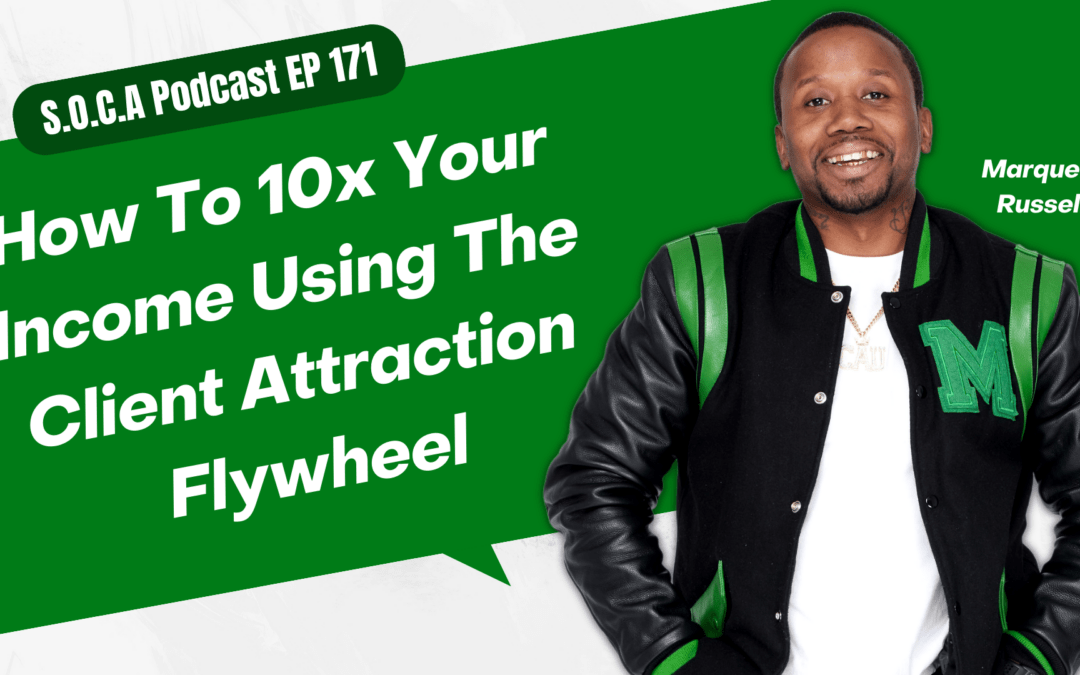How To 10x Your Income Using The Client Attraction Flywheel